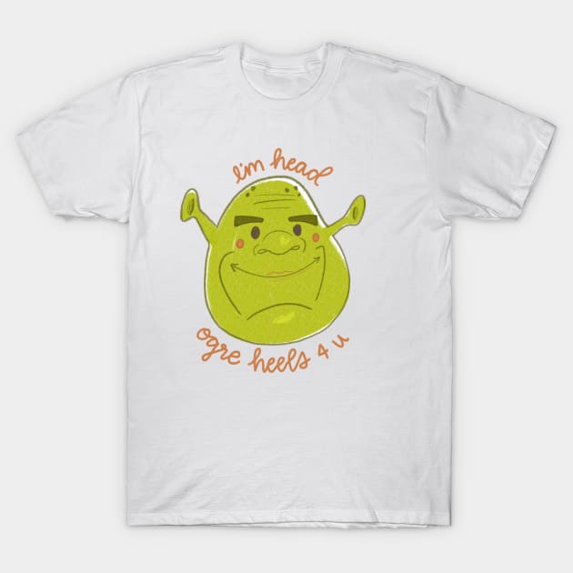 I'm Head Ogre Heels 4 u T-Shirt by MissCassieBee